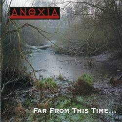 Anoxia (DK) : Far from this Time...